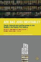 Are Bad Jobs Inevitable?: Trends, Determinants and Responses to Job Quality in the Twenty-First Century (PDF eBook)