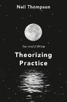 Theorizing Practice: A Guide for the People Professions (PDF eBook)