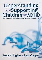 Understanding and Supporting Children with ADHD: Strategies for Teachers, Parents and Other Professionals