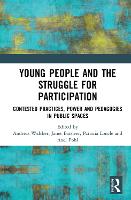 Young People and the Struggle for Participation: Contested Practices, Power and Pedagogies in Public Spaces (PDF eBook)