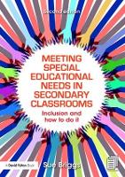Meeting Special Educational Needs in Secondary Classrooms: Inclusion and how to do it