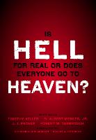  Is Hell for Real or Does Everyone Go To Heaven?: With contributions by Timothy Keller, R....