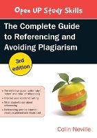 Complete Guide to Referencing and Avoiding Plagiarism, The