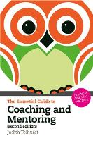 Essential Guide to Coaching and Mentoring, The: Practical Skills for Teachers