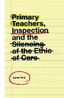 Primary Teachers, Inspection and the Silencing of the Ethic of Care (ePub eBook)