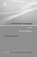 Economic Geography of the Tourist Industry, The: A Supply-Side Analysis