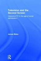 Television and the Second Screen: Interactive TV in the age of social participation (ePub eBook)