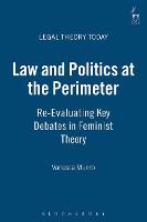Law and Politics at the Perimeter: Re-Evaluating Key Debates in Feminist Theory
