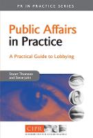 Public Affairs in Practice: A Practical Guide to Lobbying