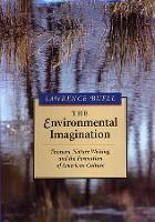 Environmental Imagination, The: Thoreau, Nature Writing, and the Formation of American Culture