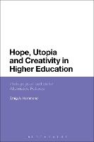 Hope, Utopia and Creativity in Higher Education: Pedagogical Tactics for Alternative Futures (PDF eBook)