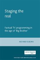 Staging the Real: Factual Tv Programming in the Age of 'Big Brother'