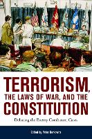 Terrorism, the Laws of War, and the Constitution: Debating the Enemy Combatant Cases