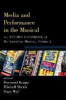 Media and Performance in the Musical: An Oxford Handbook of the American Musical, Volume 2 (PDF eBook)