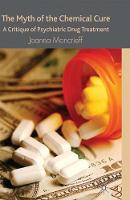 Myth of the Chemical Cure, The: A Critique of Psychiatric Drug Treatment