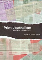 Print Journalism: A Critical Introduction