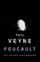 Foucault: His Thought, His Character