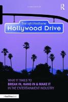  Hollywood Drive: What it Takes to Break in, Hang in & Make it in the Entertainment...