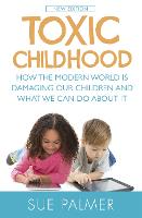 Toxic Childhood: How The Modern World Is Damaging Our Children And What We Can Do About It (ePub eBook)