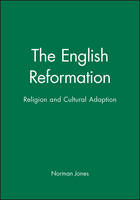 English Reformation, The: Religion and Cultural Adaption