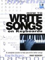 How to Write Songs on Keyboards: A Complete Course to Help You Write Better Songs
