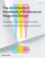 Art Directors' Handbook of Professional Magazine Design, The: Classic Techniques and Inspirational Approaches