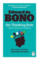 Six Thinking Hats: The multi-million bestselling guide to running better meetings and making faster decisions
