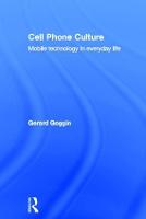 Cell Phone Culture: Mobile Technology in Everyday Life