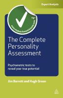 Complete Personality Assessment, The: Psychometric Tests to Reveal Your True Potential