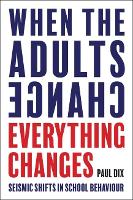 When the Adults Change, Everything Changes: Seismic shifts in school behaviour (ePub eBook)