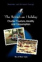British on Holiday, The: Charter Tourism, Identity and Consumption