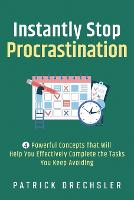 Instantly Stop Procrastination: 4 Powerful Concepts That Will Help You