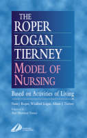 Roper-Logan-Tierney Model of Nursing, The: Based on Activities of Living
