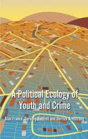 Political Ecology of Youth and Crime, A