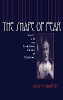 Shape of Fear, The: Horror and the Fin de Siecle Culture of Decadence