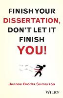 Finish Your Dissertation, Don't Let It Finish You!