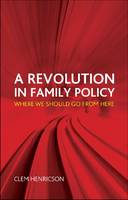 Revolution in Family Policy, A: Where We Should Go from Here