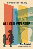 All Our Welfare: Towards Participatory Social Policy (PDF eBook)