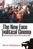 New Face of Political Cinema, The: Commitment in French Film since 1995