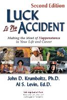 Luck is No Accident, 2nd Edition: Making the Most of Happenstance in Your Life and Career