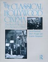 Classical Hollywood Cinema, The: Film Style and Mode of Production to 1960