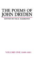 Poems of John Dryden: Volume One, The: 1649-1681