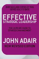 Effective Strategic Leadership: The Complete Guide to Strategic Management