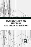 Talking Race in Young Adulthood: Race and Everyday Life in Contemporary Britain