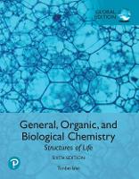 General, Organic, and Biological Chemistry: Structures of Life, Global Edition (PDF eBook)