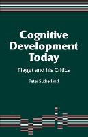 Cognitive Development Today: Piaget and his Critics