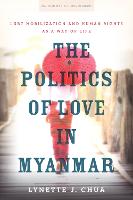 The Politics of Love in Myanmar: LGBT Mobilization and Human Rights as a Way of Life (ePub eBook)