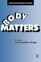 Body Matters: Essays On The Sociology Of The Body