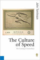 Culture of Speed, The: The Coming of Immediacy