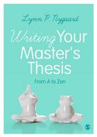 Writing Your Master's Thesis: From A to Zen